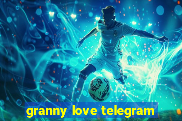 granny love telegram