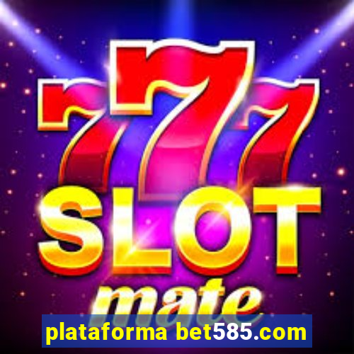 plataforma bet585.com