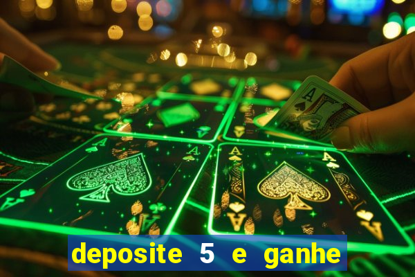 deposite 5 e ganhe 50 reais