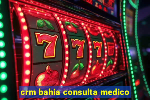 crm bahia consulta medico