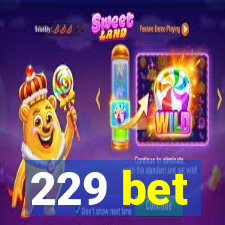 229 bet