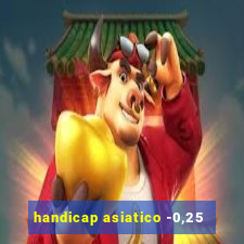 handicap asiatico -0,25