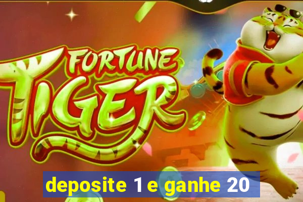 deposite 1 e ganhe 20