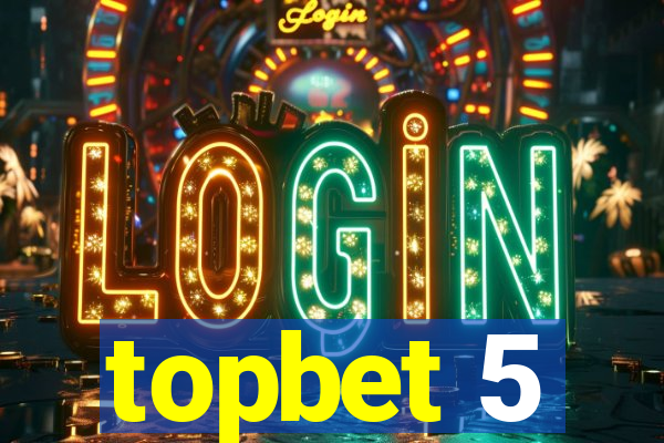 topbet 5