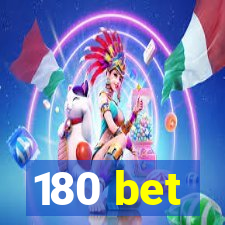 180 bet