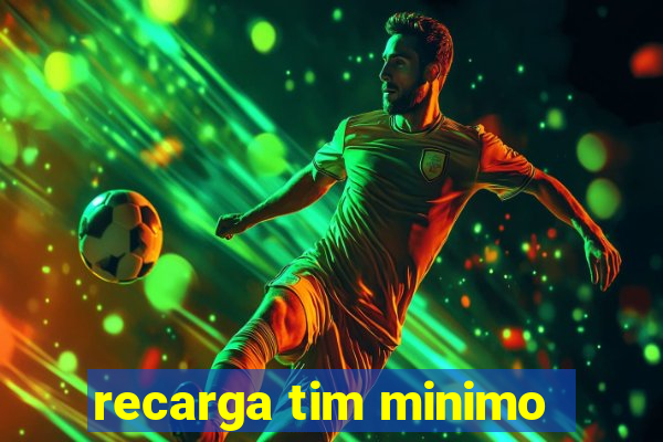 recarga tim minimo