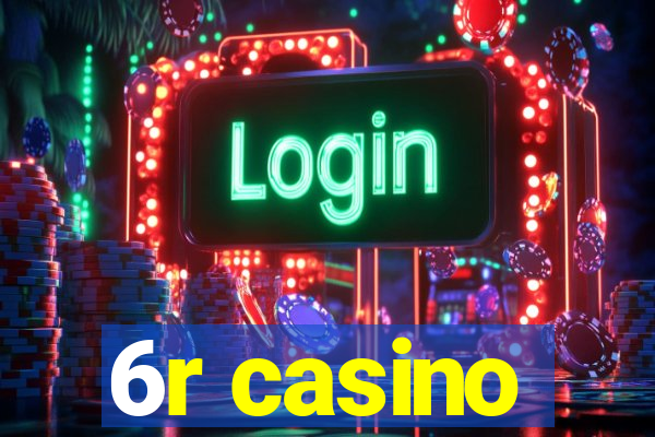 6r casino