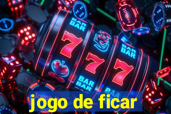 jogo de ficar