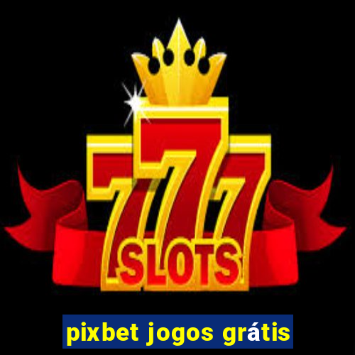 pixbet jogos grátis