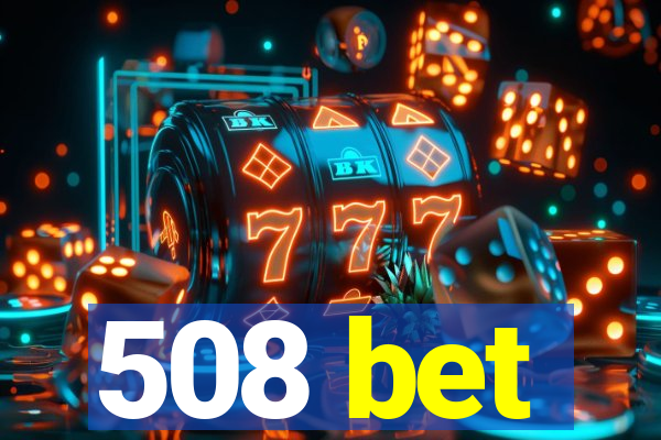 508 bet