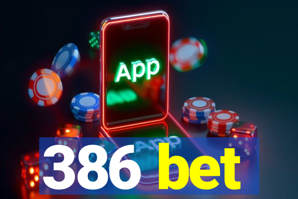 386 bet