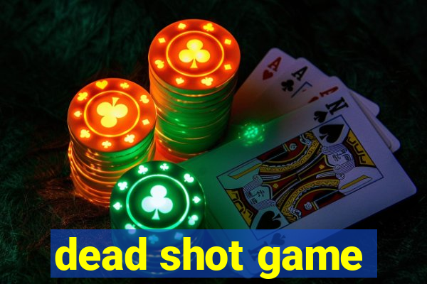 dead shot game