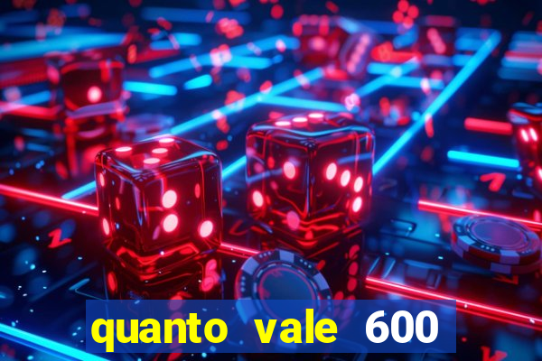 quanto vale 600 mil cruzeiros em reais