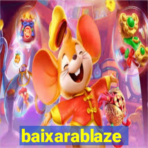 baixarablaze