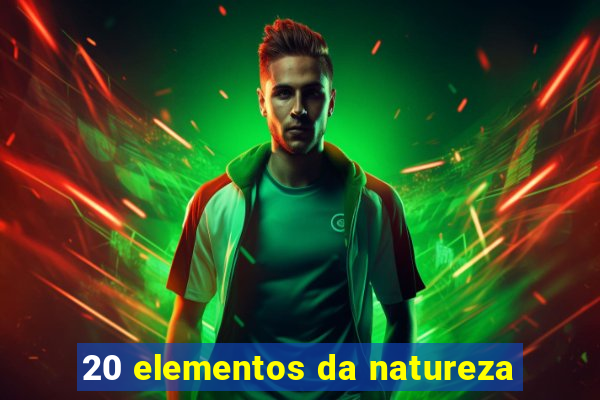 20 elementos da natureza