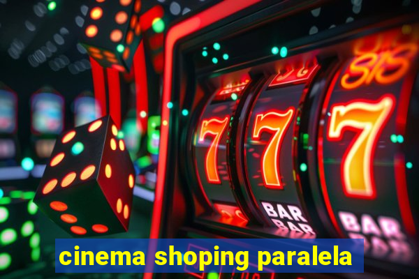 cinema shoping paralela