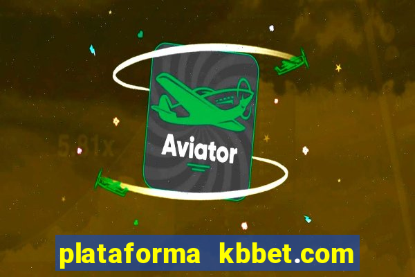 plataforma kbbet.com é confiável