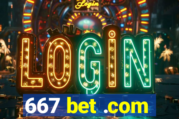 667 bet .com