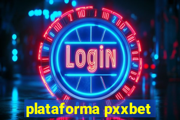 plataforma pxxbet