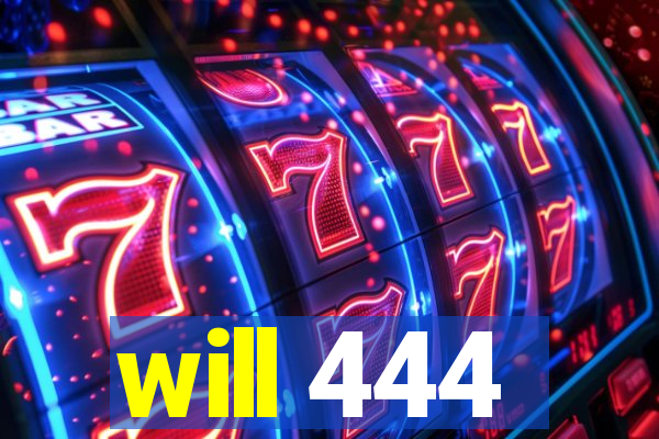 will 444