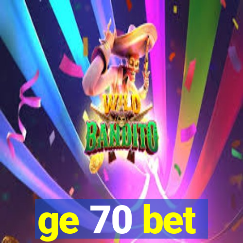 ge 70 bet