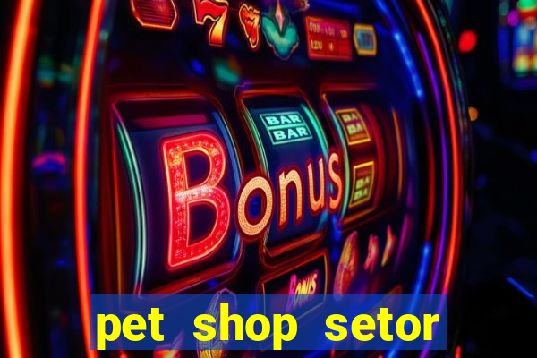 pet shop setor vila nova goiania