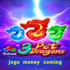 jogo money coming paga mesmo