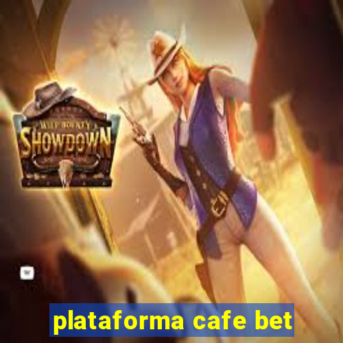 plataforma cafe bet