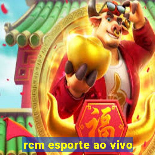 rcm esporte ao vivo