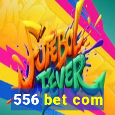 556 bet com