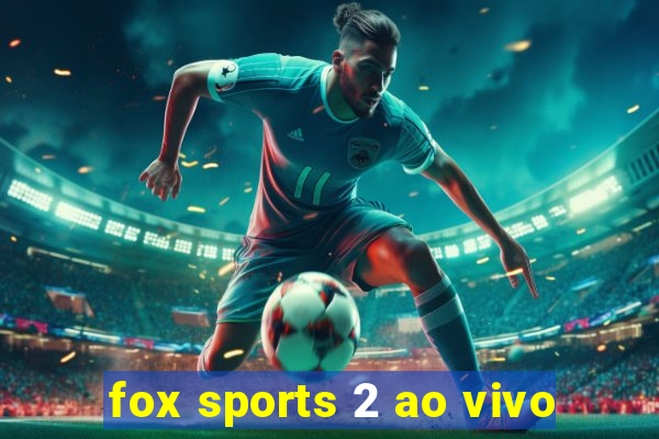 fox sports 2 ao vivo