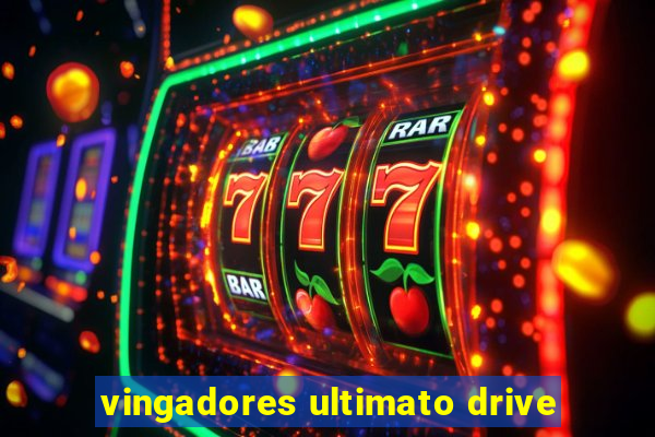 vingadores ultimato drive