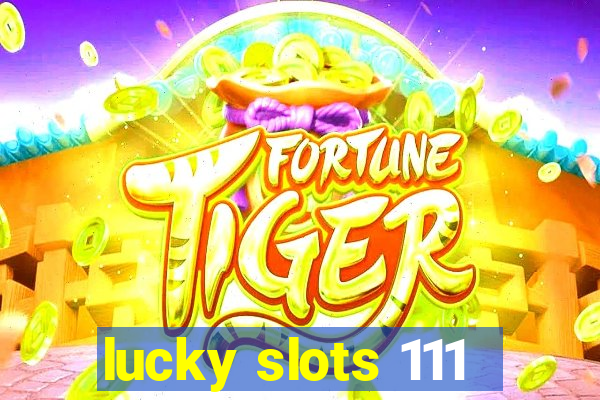 lucky slots 111