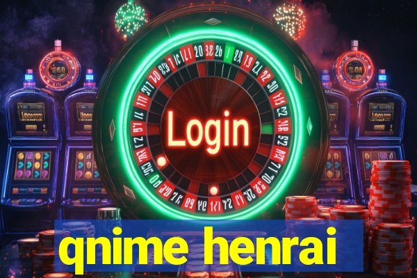 qnime henrai