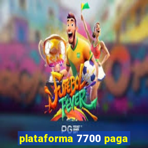 plataforma 7700 paga