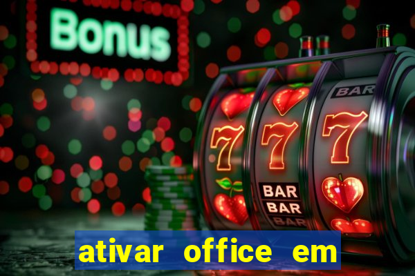 ativar office em 30 segundos