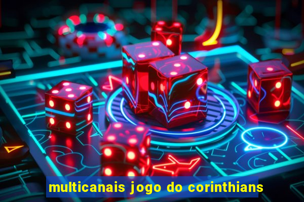 multicanais jogo do corinthians