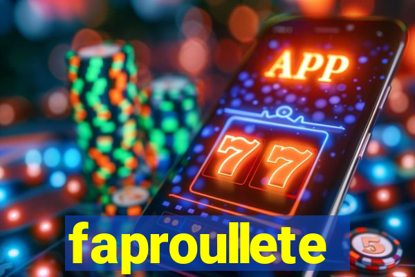 faproullete