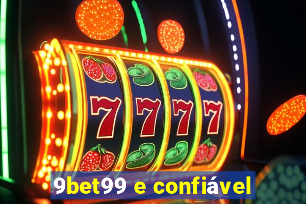 9bet99 e confiável