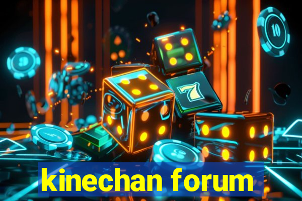 kinechan forum