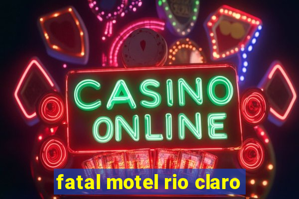 fatal motel rio claro