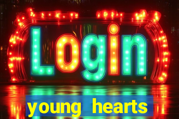 young hearts assistir 2024