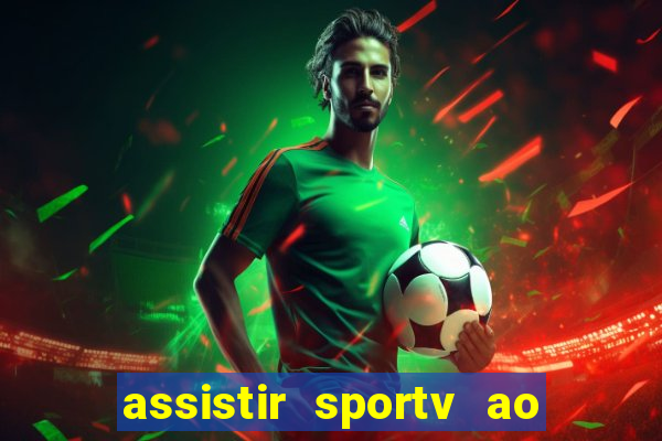 assistir sportv ao vivo agora