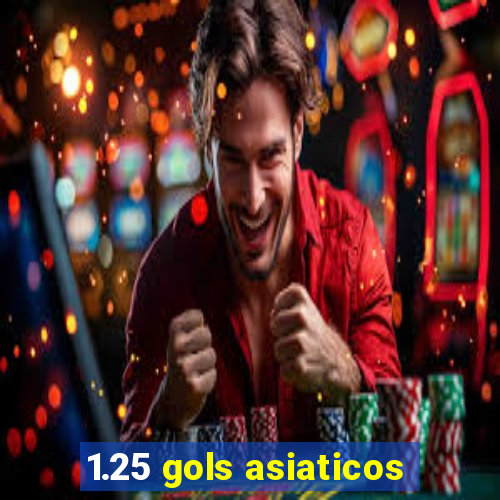 1.25 gols asiaticos