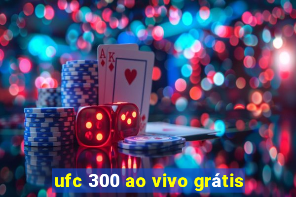 ufc 300 ao vivo grátis