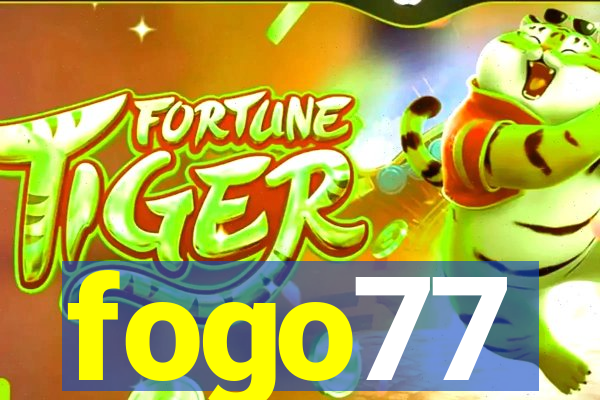 fogo77