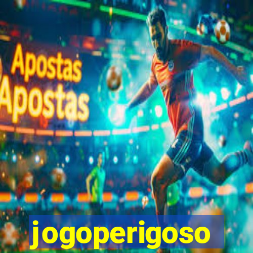 jogoperigoso