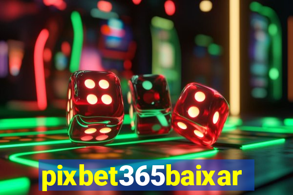 pixbet365baixar