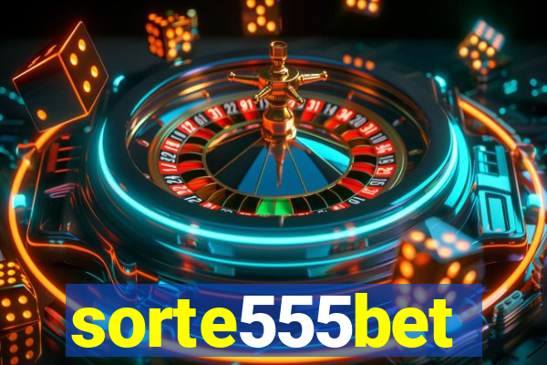 sorte555bet