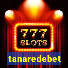 tanaredebet